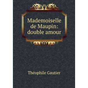  Mademoiselle de Maupin double amour ThÃ©ophile Gautier Books