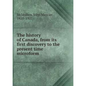   to the present time microform John Mercier, 1820 1907 McMullen Books