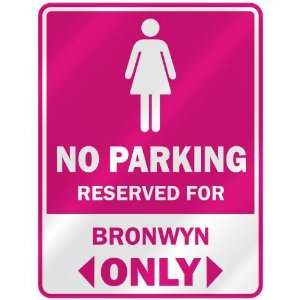  NO PARKING  RESERVED FOR BRONWYN ONLY  PARKING SIGN NAME 