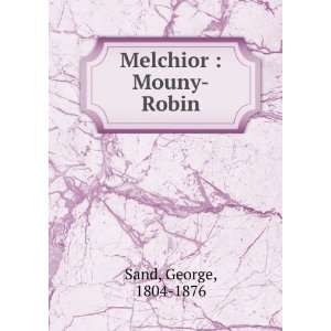  Melchior  Mouny Robin Sand George Books