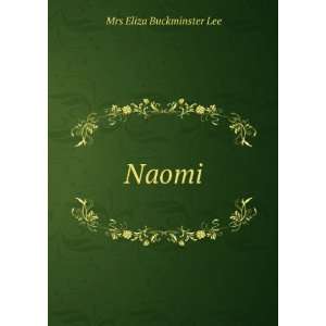  Naomi Mrs Eliza Buckminster Lee Books