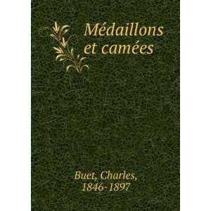  MÃ©daillons et camÃ©es Charles, 1846 1897 Buet Books