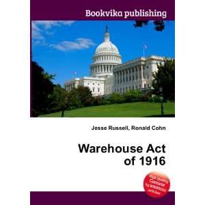  Warehouse Act of 1916 Ronald Cohn Jesse Russell Books