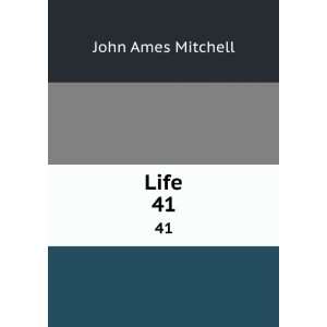  Life. 41 John Ames Mitchell Books
