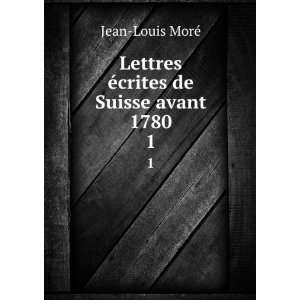   Lettres Ã©crites de Suisse avant 1780. 1 Jean Louis MorÃ© Books