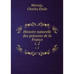   des poissons de la France. t. 2 Charles Ã?mile Moreau Books