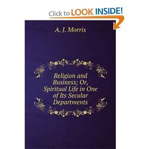   Spiritual Life in One of Its Secular Departments A. J. Morris Books