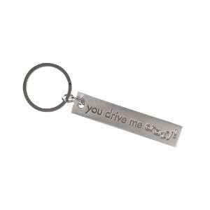  You Drive Me Crazy   Pewter Key Ring 