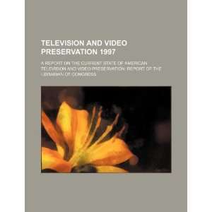 Television and video preservation 1997 a report on the current state 