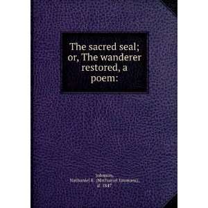   seal  or, The wanderer restored, a poem Nathaniel E. Johnson Books