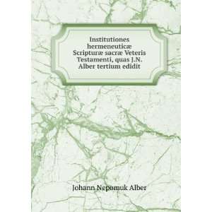   , quas J.N. Alber tertium edidit Johann Nepomuk Alber Books