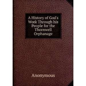   Work Through his People for the Thornwell Orphanage Anonymous Books