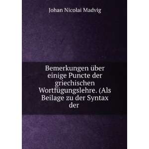   . (Als Beilage zu der Syntax der . Johan Nicolai Madvig Books