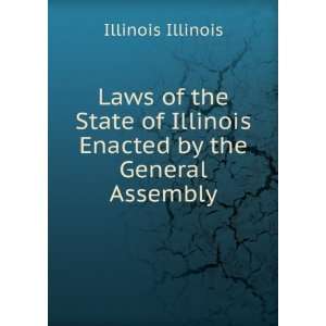  Laws of the State of Illinois Enacted by the General 