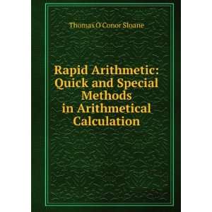  in Arithmetical Calculation Thomas OConor Sloane  Books