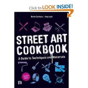  Street Art Cookbook A Guide to Techniques and Materials 