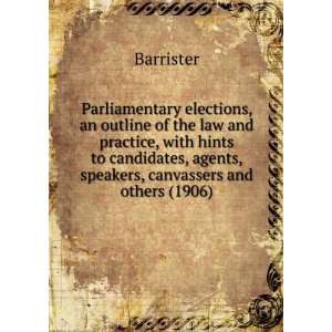   , canvassers and others (1906) (9781275178885) Barrister Books