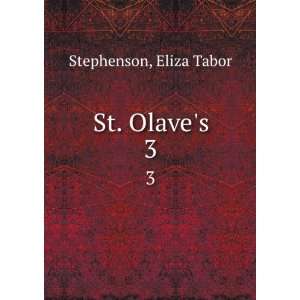  St. Olaves. 3 Eliza Tabor Stephenson Books