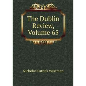    The Dublin Review, Volume 65 Nicholas Patrick Wiseman Books