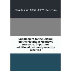   testimony recently received Charles W. 1832 1925 Penrose Books