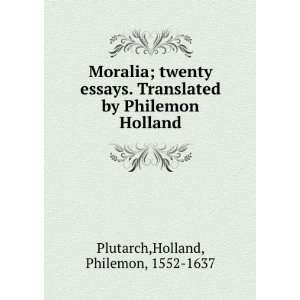   by Philemon Holland Holland, Philemon, 1552 1637 Plutarch Books