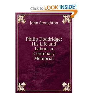  Philip Doddridge His Life and Labors. a Centenary 