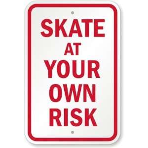  Skate At Your Own Risk Aluminum Sign, 18 x 12 Office 