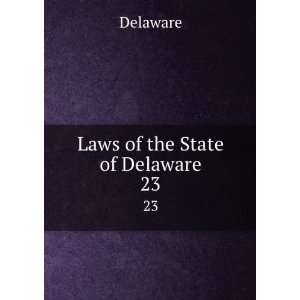  Laws of the State of Delaware. 23 Delaware Books