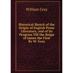   Reign of James the First By W. Gray. by W. Gray William Gray Books