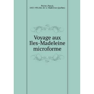    Pascal, 1852 1932,Iles de la Madeleine (QuÃ©bec) Poirier Books