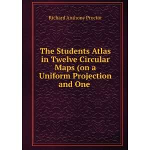   Maps (on a Uniform Projection and One . Richard A. Proctor Books