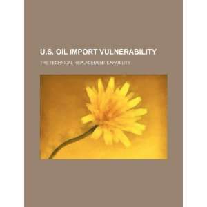  U.S. oil import vulnerability the technical replacement 