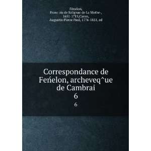  Correspondance de FenÌelon, archeveqÌue de Cambrai. 6 