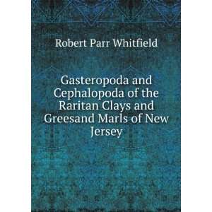 Gasteropoda and Cephalopoda of the Raritan Clays and Greesand Marls of 