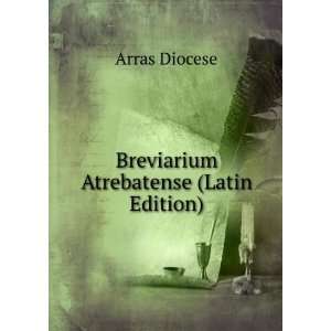    Breviarium Atrebatense (Latin Edition) Arras Diocese Books
