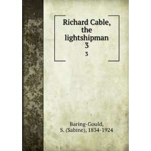  Richard Cable, the lightshipman. 3 S. (Sabine), 1834 1924 