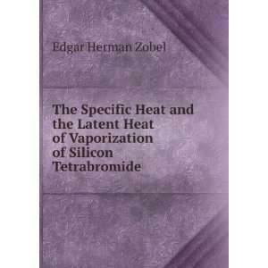  The Specific Heat and the Latent Heat of Vaporization of 