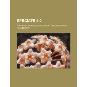 Speciate 4.0 speciation database development documentation final 