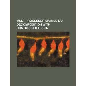  Multiprocessor sparse L/U decomposition with controlled 