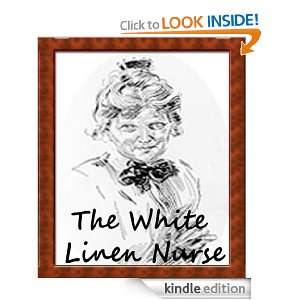 The White Linen Nurse  (With History of Author) Eleanor Hallowell 