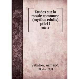   commune (mytilus edulis). ptie11 Armand, 1834 1901 Sabatier Books
