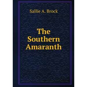  The Southern Amaranth Sallie A. Brock Books