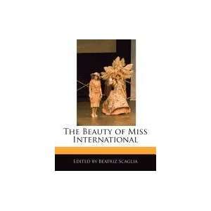   Beauty of Miss International (9781171175452) Beatriz Scaglia Books