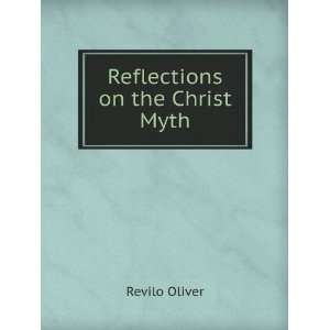 Reflections on the Christ Myth Revilo Oliver Books