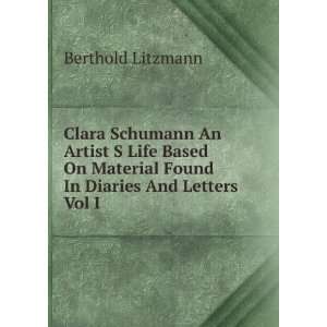  Clara Schumann An Artist S Life Based On Material Found In 