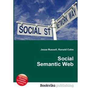  Social Semantic Web Ronald Cohn Jesse Russell Books