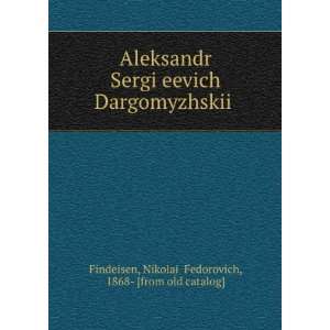   ) NikolaiÌ? Fedorovich, 1868  [from old catalog] Findeisen Books