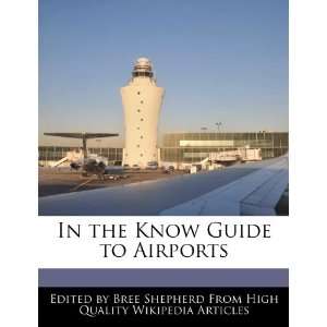    In the Know Guide to Airports (9781270787556) Bree Shepherd Books