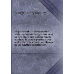     no change in the written constitution George Henry Shibley Books