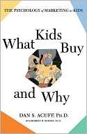   What Kids Buy The Psychology of Marketing to Kids by 